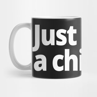 Just take a chill pill. Mug